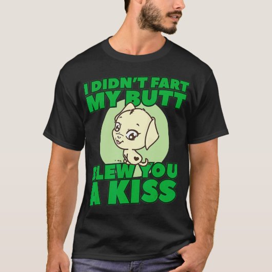 私は私のお尻をファート吹していないキス Tシャツ (正面)