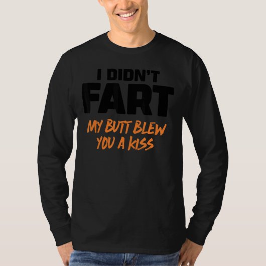 私は私のお尻をファート吹していない5キス Tシャツ (正面)
