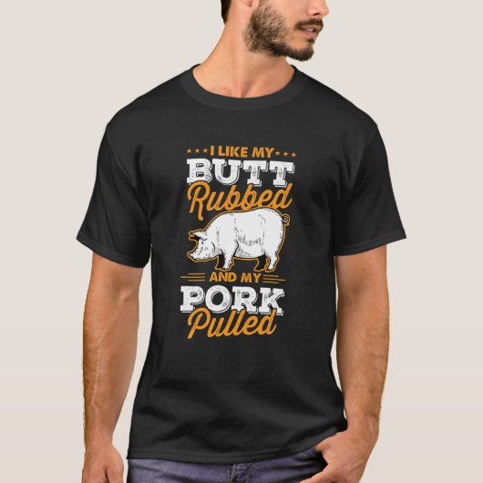私は私のお尻を擦り、豚肉を引っ張るのが好き Tシャツ (正面)