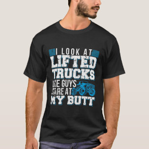 私は私のお尻を見詰める人のように持ち上げたトラックを見る Tシャツ