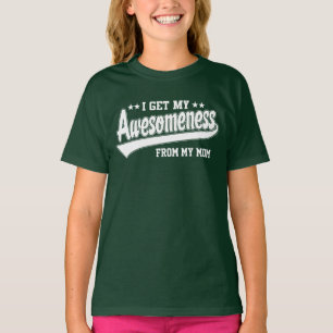 私は私のお母さんから私のAwesomenessを得ます Tシャツ