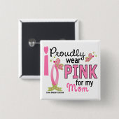 私は私のお母さん27の乳癌のためのピンクを身に着けています 缶バッジ (正面&裏面)