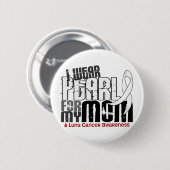 私は私のお母さん6の肺癌のための真珠を身に着けています 缶バッジ (正面&裏面)