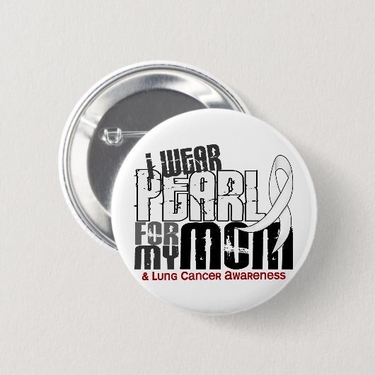 私は私のお母さん6の肺癌のための真珠を身に着けています 缶バッジ (正面&裏面)