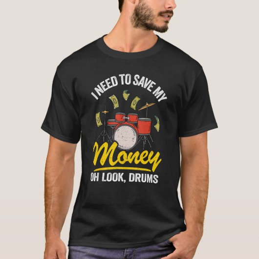私は私のお金救が必要ああ見てドラムのジョーク太鼓 Tシャツ (正面)