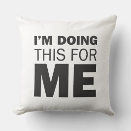 私は私のためにこれを行っている – やる気を起こさせる前向き引用文 クッション