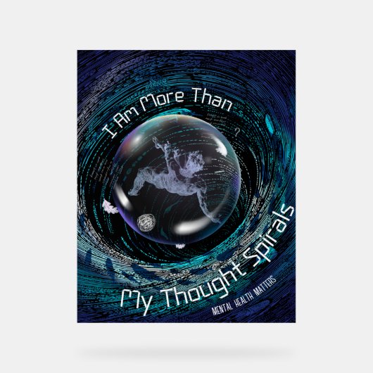 私は私のらせん状以上考えの精神状態だ アクリルサイン (正面)