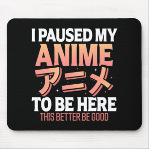 私は私のアニメを一時停止ここにオタク日本のおもしろいアン マウスパッド