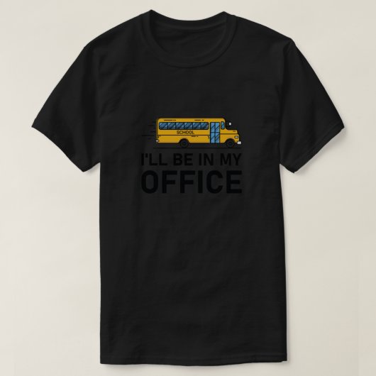私は私のオフィスバスの運転手に行く – スクールバス Tシャツ (デザイン正面)