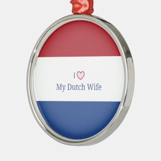 私は私のオランダ妻を愛する – オランダの国旗 メタルオーナメント (左)