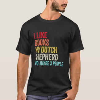 私は私のオランダ羊飼いと多分3人が好き Tシャツ