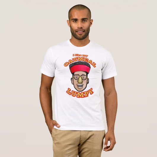 私は私のオートミールを固まりがある好みます Tシャツ (正面フル)