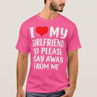 私は私のガールフレンドが大好きだから滞在 Tシャツ