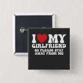 私は私のガールフレンドが大好きだから私から遠くにお願い 缶バッジ (正面&裏面)