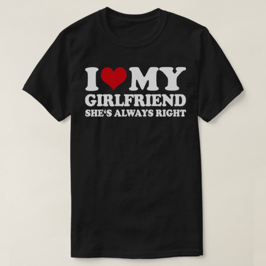 私は私のガールフレンドを愛し常に右1 Tシャツ (デザイン正面)