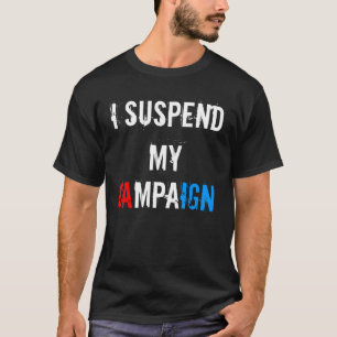 私は私のキャンペーン政治Tシャツを中断します Tシャツ