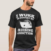 私は私のクルージングの常習を支えるために働きます Tシャツ (正面)