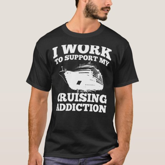 私は私のクルージングの常習を支えるために働きます Tシャツ (正面)