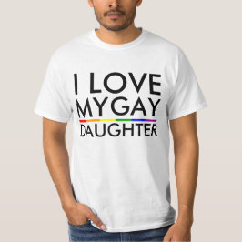 私は私のゲイの娘が大好きです Tシャツ