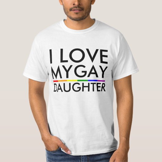 私は私のゲイの娘が大好きです Tシャツ (正面)