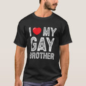 私は私のゲイブラザー動揺してiハート私のゲイBr Tシャツ (正面)