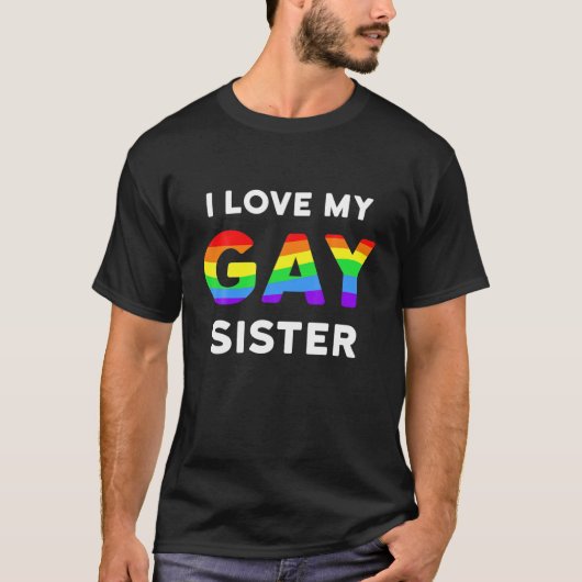 私は私のゲイ妹LGBTプライドレズビアンレインボー大好き Tシャツ (正面)
