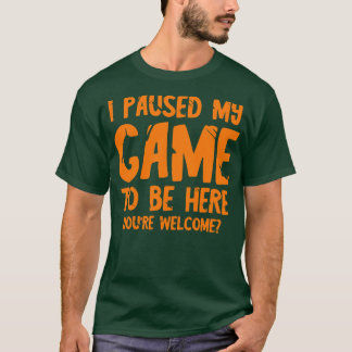 私は私のゲームを一時停止ここに1 Tシャツ