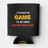 私は私のゲームを一時停止してここに来て歓迎 缶クーラー (正面)