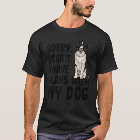 私は私のコリーと予定を持って縁どいない Tシャツ (正面)