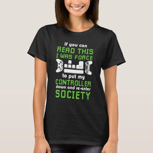 私は私のコントローラーをゲームのダウンに強制された1 Tシャツ (正面)