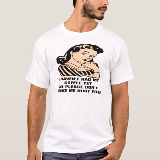 私は私のコーヒーを食べませんでしたりけれどもそう作りません喜ばします Tシャツ (正面)