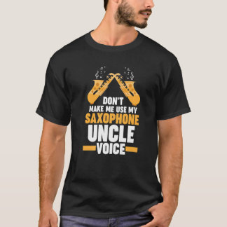 私は私のサックスのおじさんの声楽を使わない Tシャツ