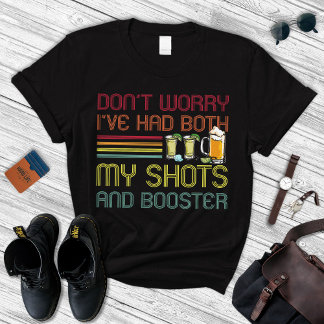 私は私のショットとブースターの両方を持っている心配はない Tシャツ