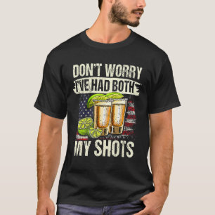私は私のショットとブースターアメの両方を持っている心配はない Tシャツ