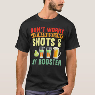 私は私のショットとブースターCooの両方を持っている心配はない Tシャツ