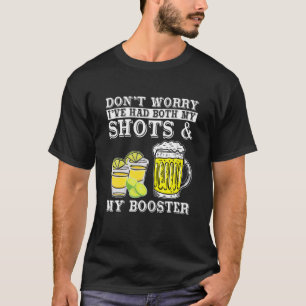 私は私のショットとブースターDriの両方を持っている心配はない Tシャツ