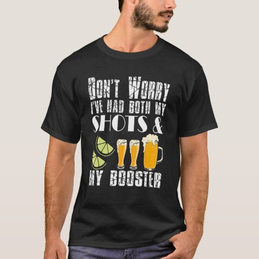 私は私のショットとブースターvaの両方を持っている心配はない tシャツ (正面)