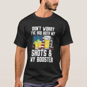私は私のショットとブースターVaccの両方を持っている心配はない Tシャツ
