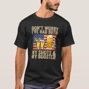 私は私のショットと私のブースターの両方を持っている心配はない Tシャツ