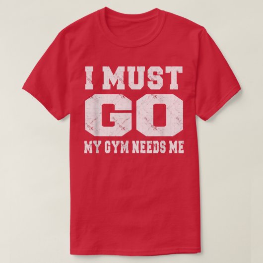 私は私のジムに行かなければならない私のおもしろい諺トレーニング Tシャツ (デザイン正面)