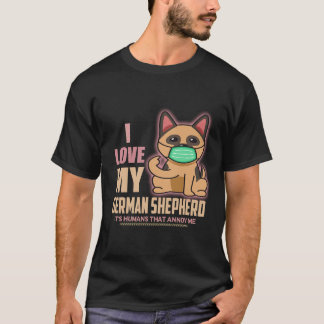 私は私のジャーマンシェパードが大好きですイライラするのは飼い主なんですけどね Tシャツ