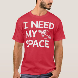 私は私のスペースで面白いことわざの皮肉な科学の腐心が必要 Tシャツ