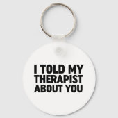 私は私のセラピストにあなたについて話した キーホルダー (正面)