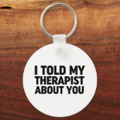 私は私のセラピストにあなたについて話した キーホルダー (正面)