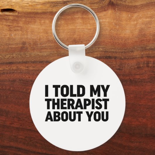 私は私のセラピストにあなたについて話した キーホルダー (正面)