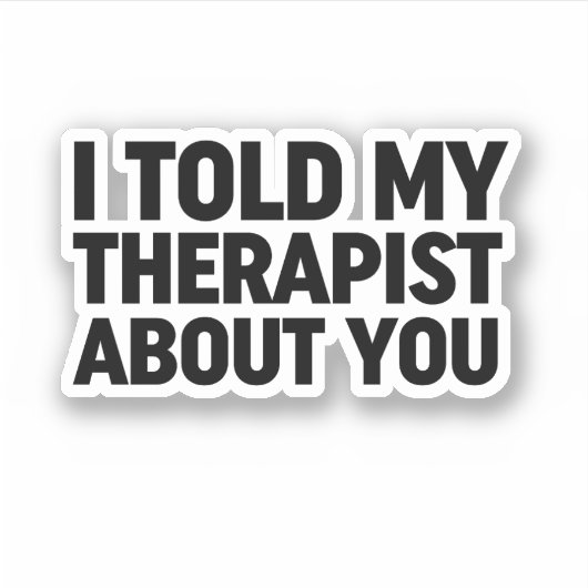私は私のセラピストにあなたについて話した シール (正面)