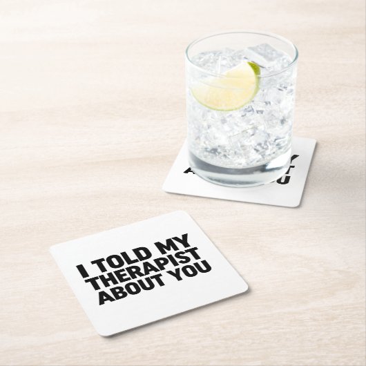私は私のセラピストにあなたについて話した スクエアペーパーコースター (インサイチュ)