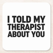 私は私のセラピストにあなたについて話した スクエアペーパーコースター (正面)