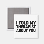 私は私のセラピストにあなたについて話した マグネット (正面/裏面)