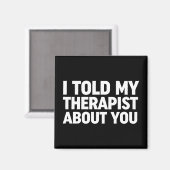 私は私のセラピストにあなたについて話した マグネット (正面/裏面)